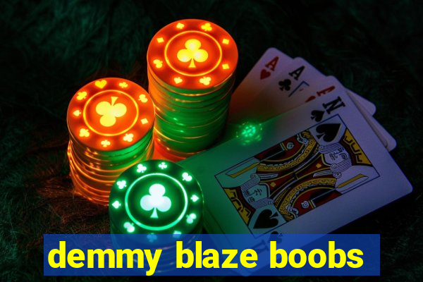 demmy blaze boobs